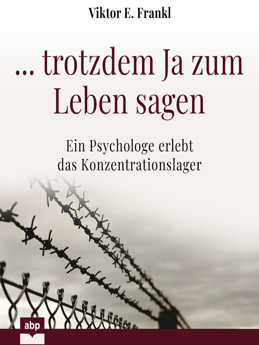 Title details for ... trotzdem Ja zum Leben sagen--Ein Psychologe erlebt das Konzentrationslager by Viktor E. Frankl - Available